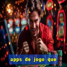 apps de jogo que ganha dinheiro