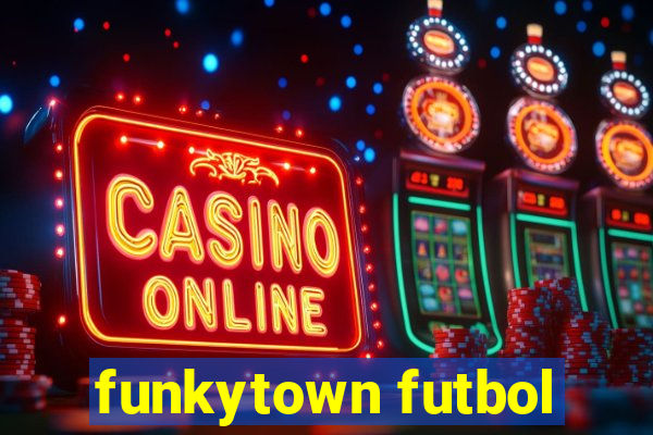 funkytown futbol