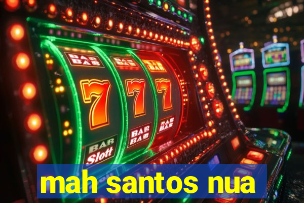 mah santos nua