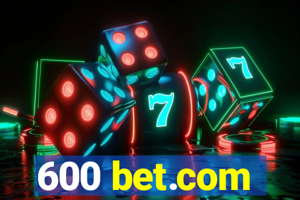 600 bet.com