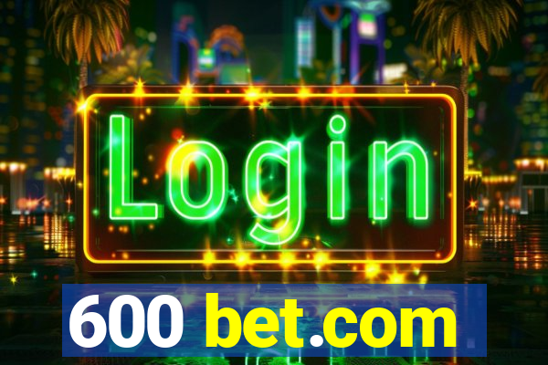 600 bet.com