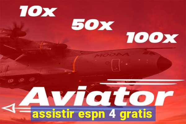 assistir espn 4 gratis