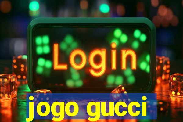 jogo gucci