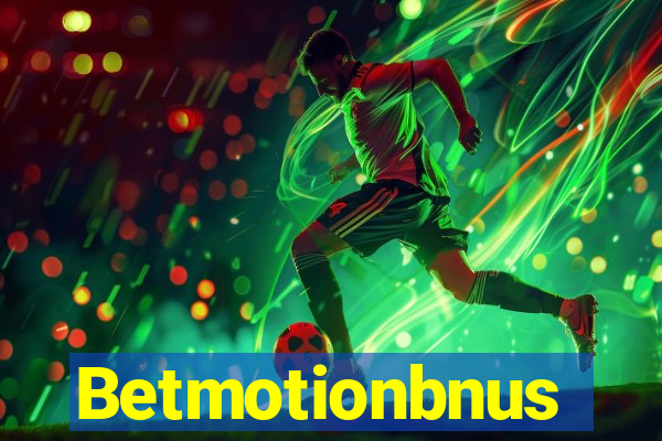 Betmotionbnus