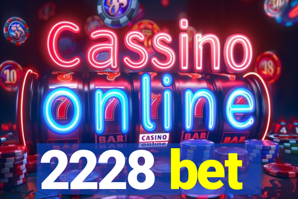 2228 bet