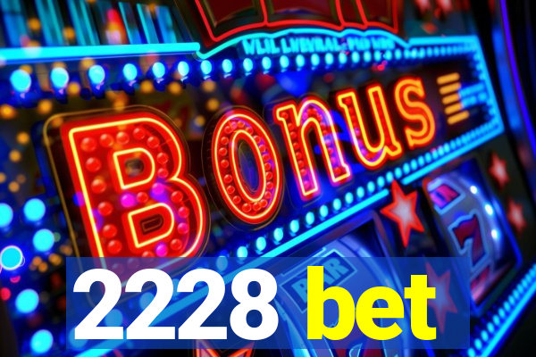 2228 bet