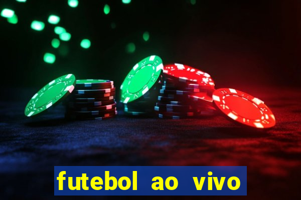 futebol ao vivo hoje futemax