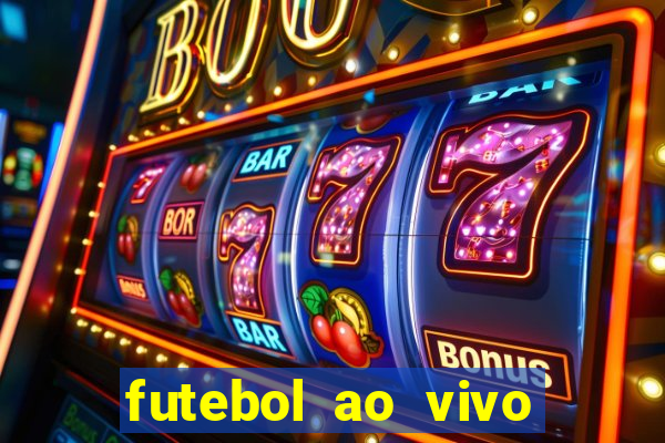 futebol ao vivo hoje futemax