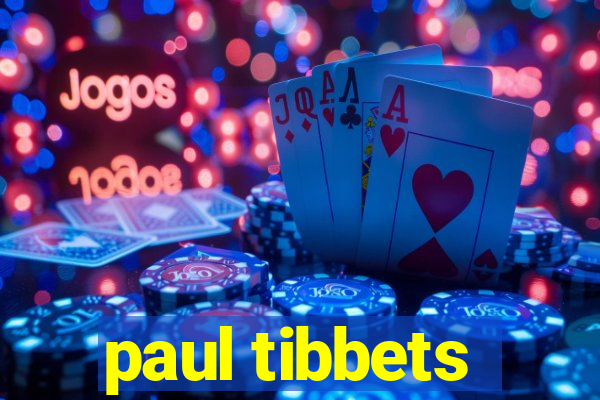 paul tibbets