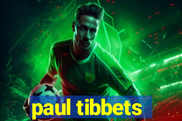paul tibbets