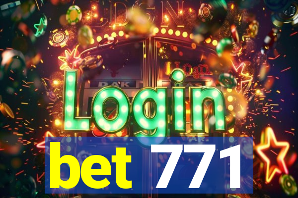 bet 771