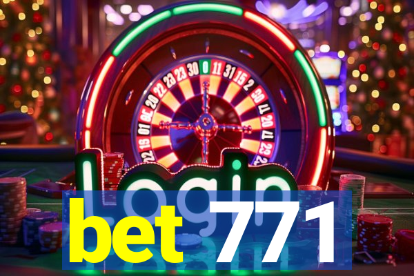 bet 771