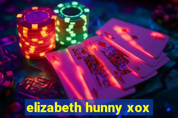 elizabeth hunny xox