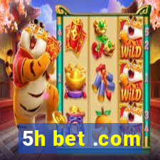 5h bet .com