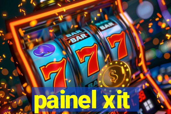 painel xit