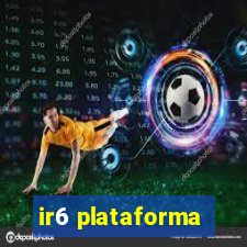 ir6 plataforma