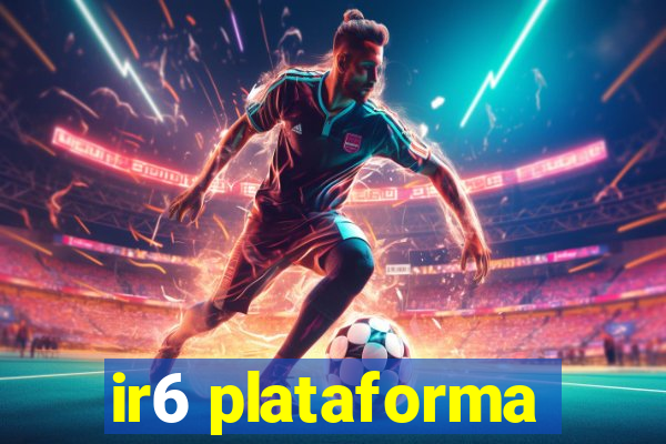 ir6 plataforma