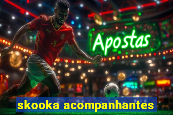 skooka acompanhantes