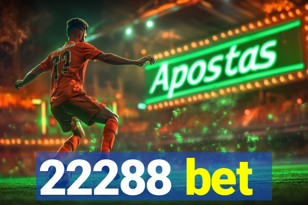 22288 bet