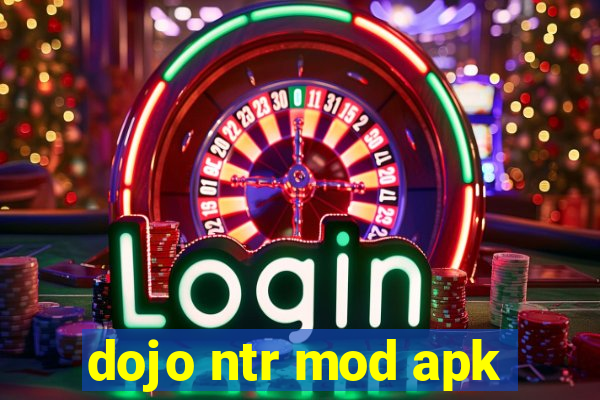 dojo ntr mod apk