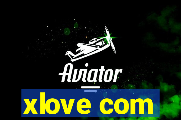 xlove com