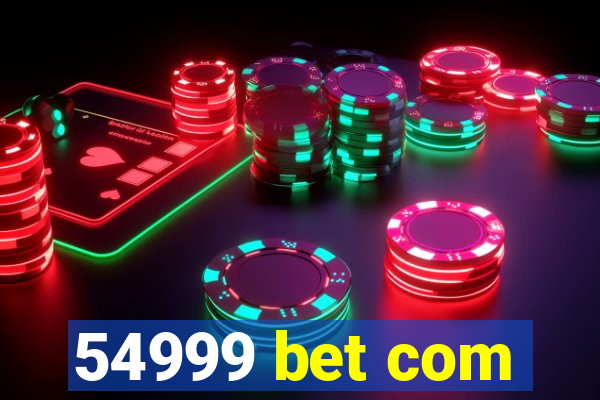 54999 bet com