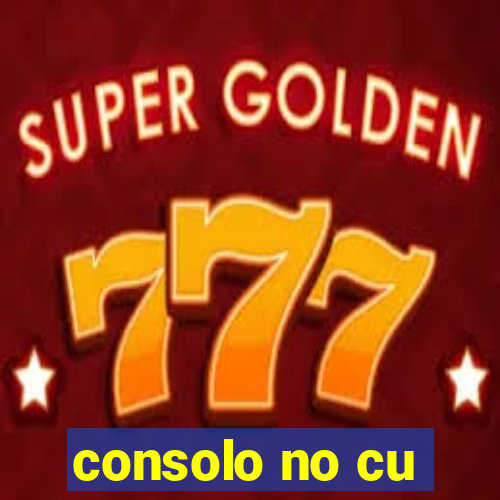 consolo no cu