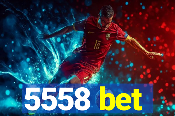 5558 bet
