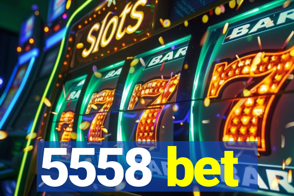 5558 bet