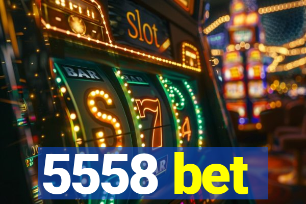 5558 bet