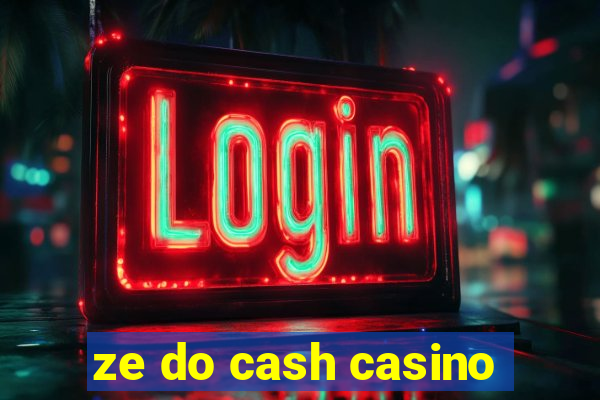 ze do cash casino