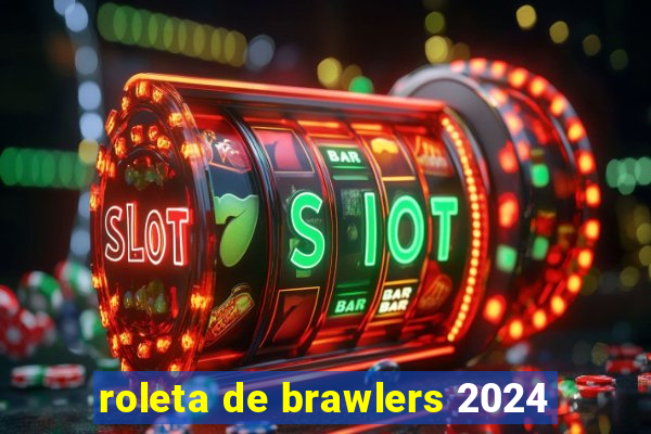 roleta de brawlers 2024