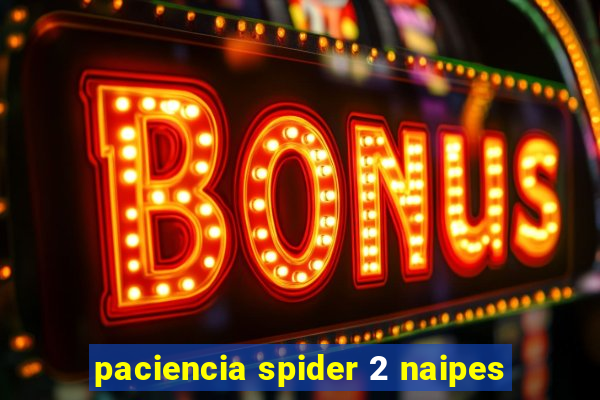 paciencia spider 2 naipes