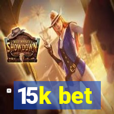 15k bet