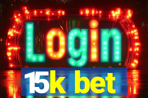 15k bet