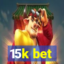 15k bet