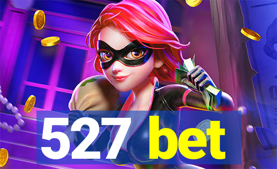 527 bet