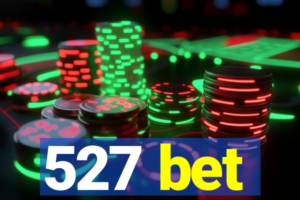527 bet