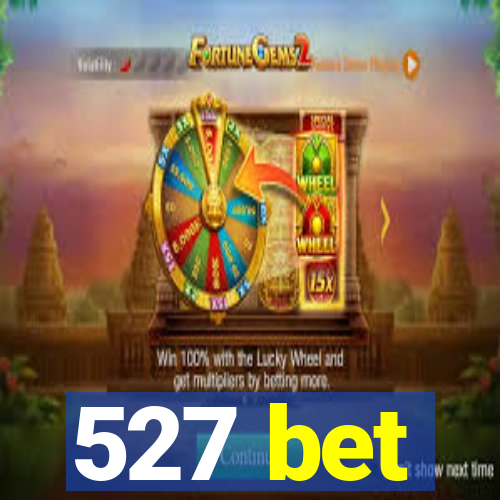 527 bet