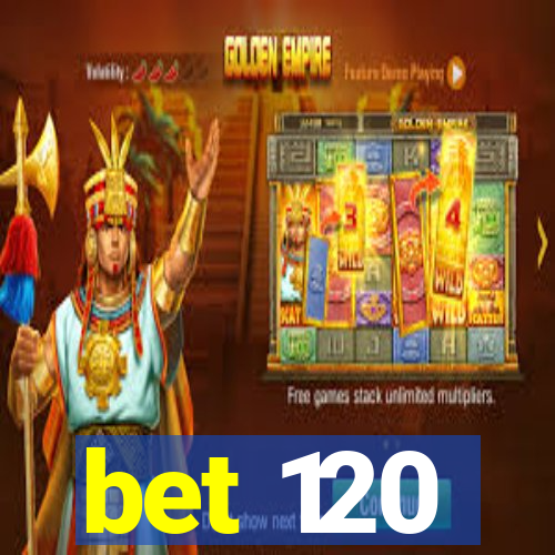 bet 120