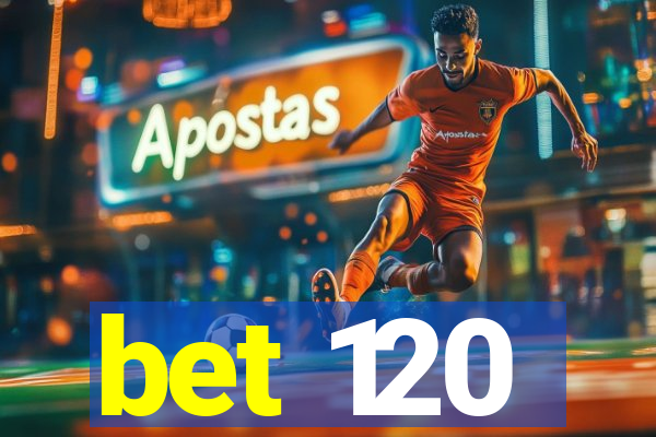 bet 120