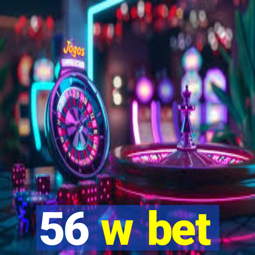 56 w bet