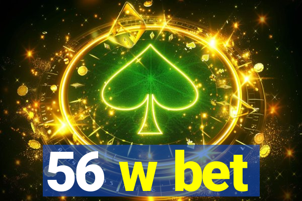 56 w bet