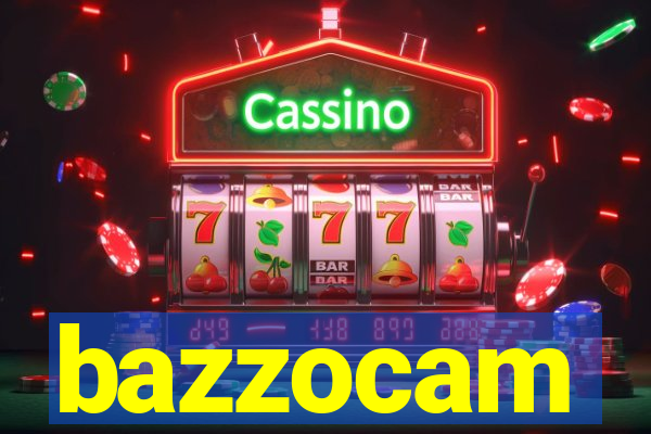 bazzocam