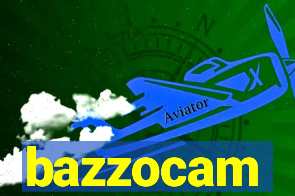 bazzocam