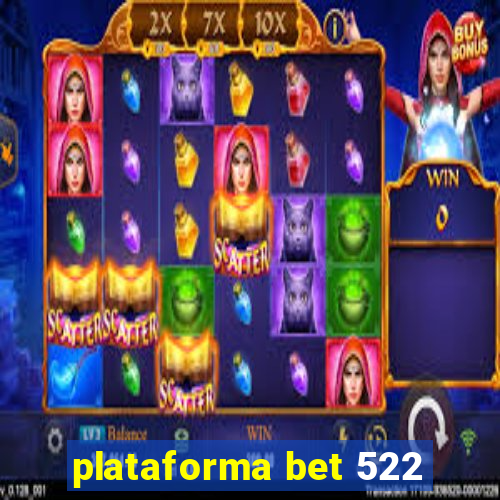 plataforma bet 522
