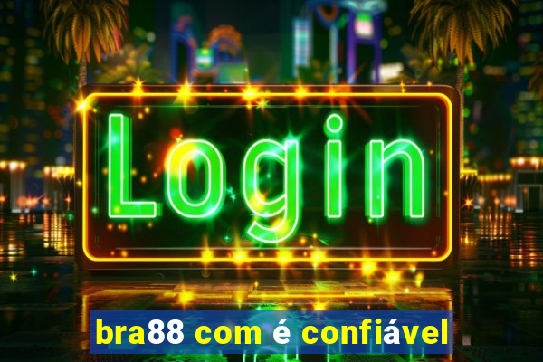 bra88 com é confiável