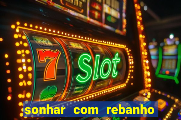 sonhar com rebanho de gado jogo do bicho