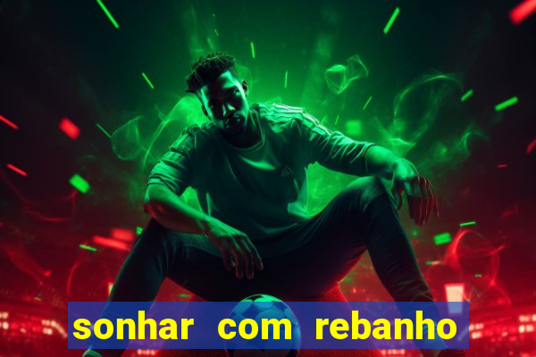 sonhar com rebanho de gado jogo do bicho
