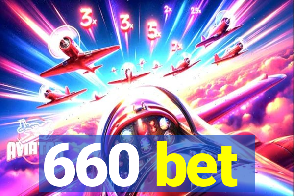660 bet